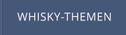 WHISKY-THEMEN